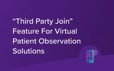 Collette Health Announces New “Third Party Join” Feature For Virtual Patient Observation Solutions